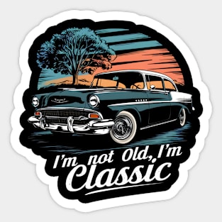 I'm not old I'm Classic Car Sticker